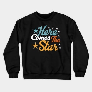 Here Comes The Star tee design birthday gift graphic Crewneck Sweatshirt